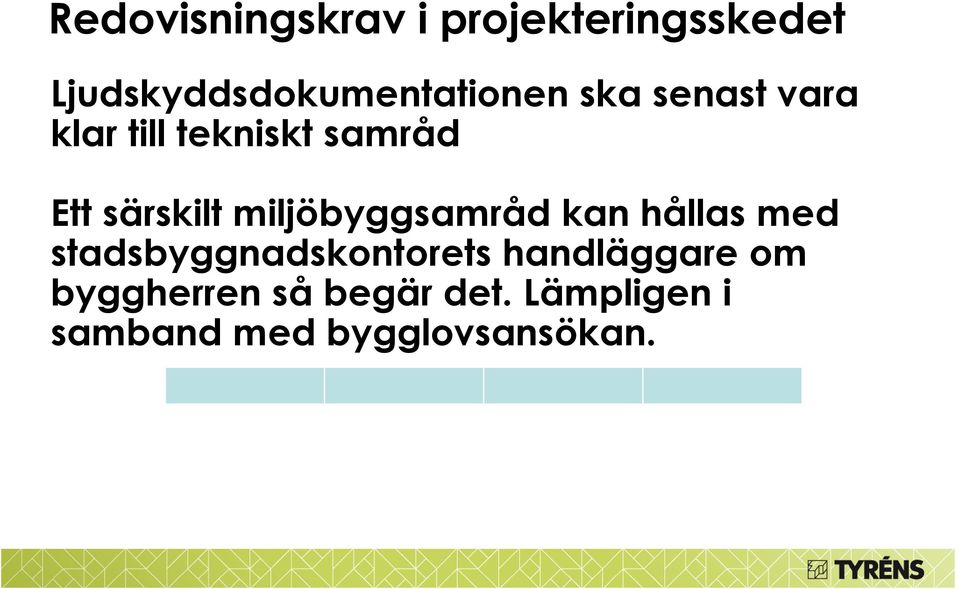 samråd Ett särskilt miljöbyggsamråd kan hållas med