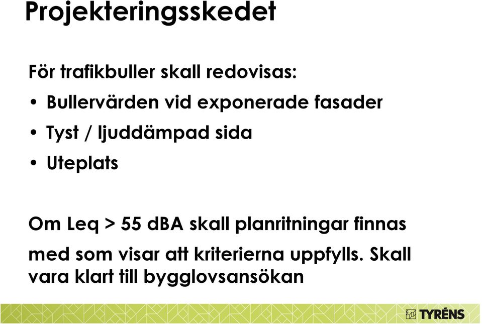 Uteplats Om Leq > 55 dba skall planritningar finnas med som