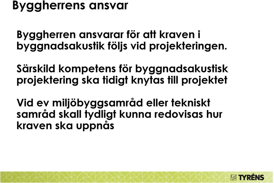 Särskild kompetens för byggnadsakustisk projektering ska tidigt