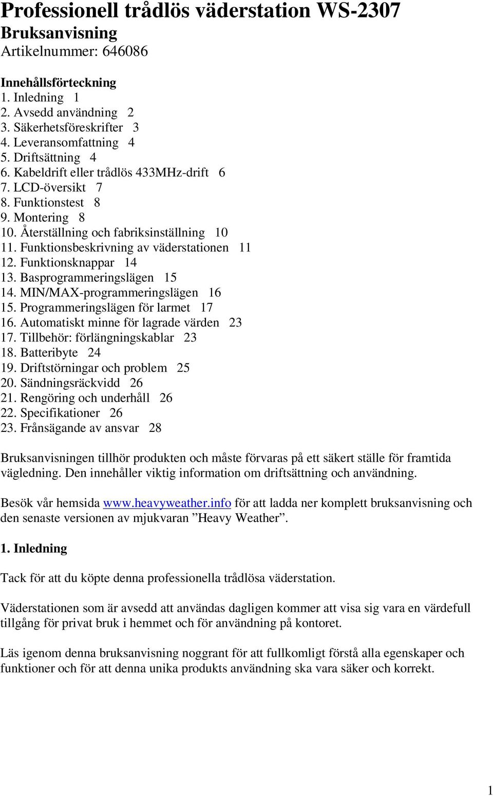 Funktionsbeskrivning av väderstationen 11 12. Funktionsknappar 14 13. Basprogrammeringslägen 15 14. MIN/MAX-programmeringslägen 16 15. Programmeringslägen för larmet 17 16.