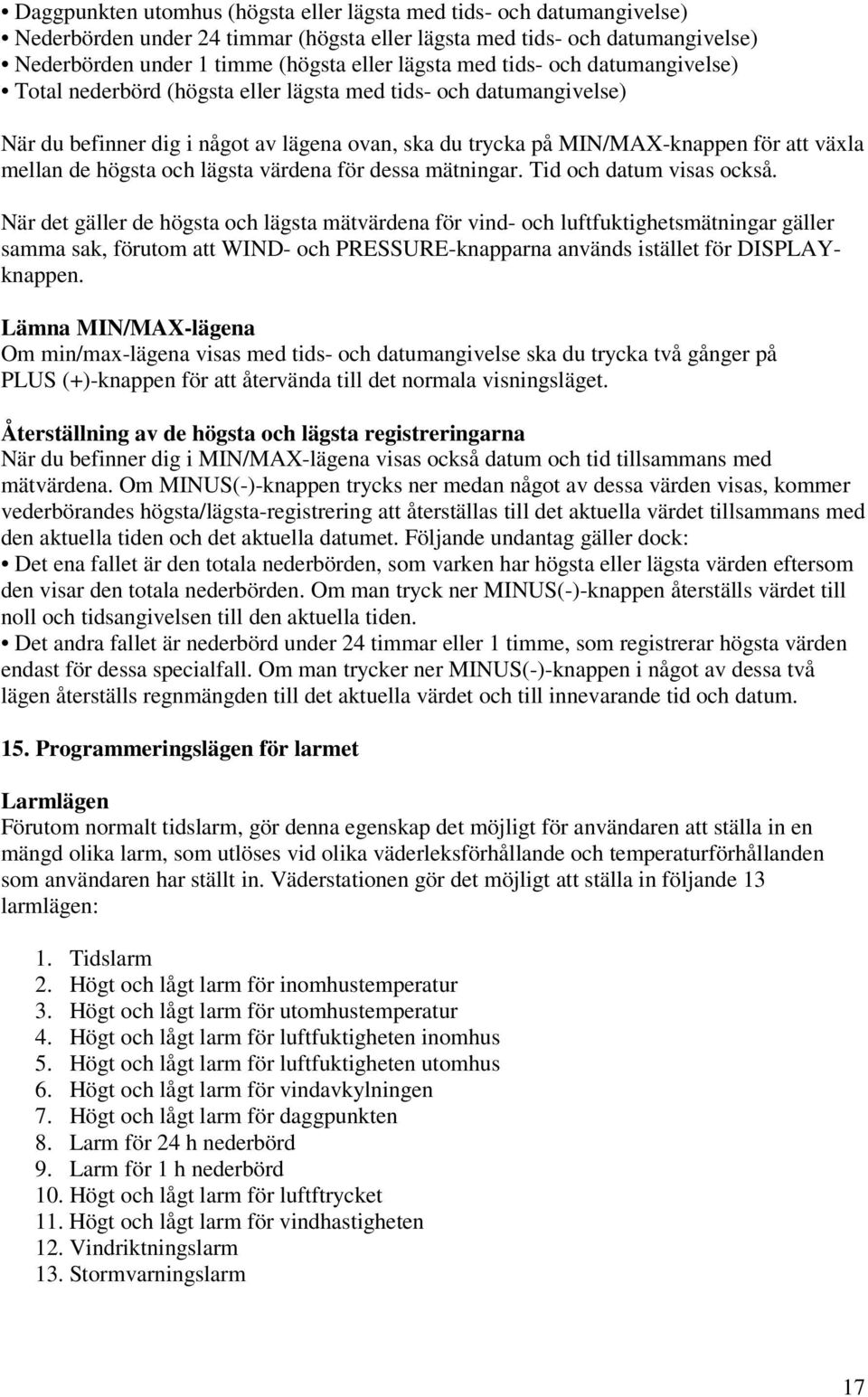 högsta och lägsta värdena för dessa mätningar. Tid och datum visas också.