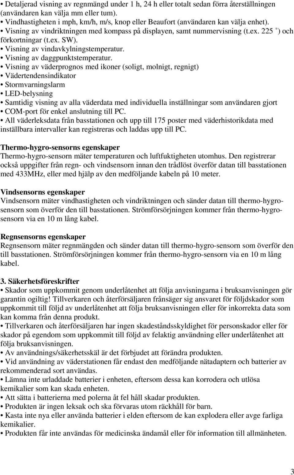 Visning av vindavkylningstemperatur. Visning av daggpunktstemperatur.