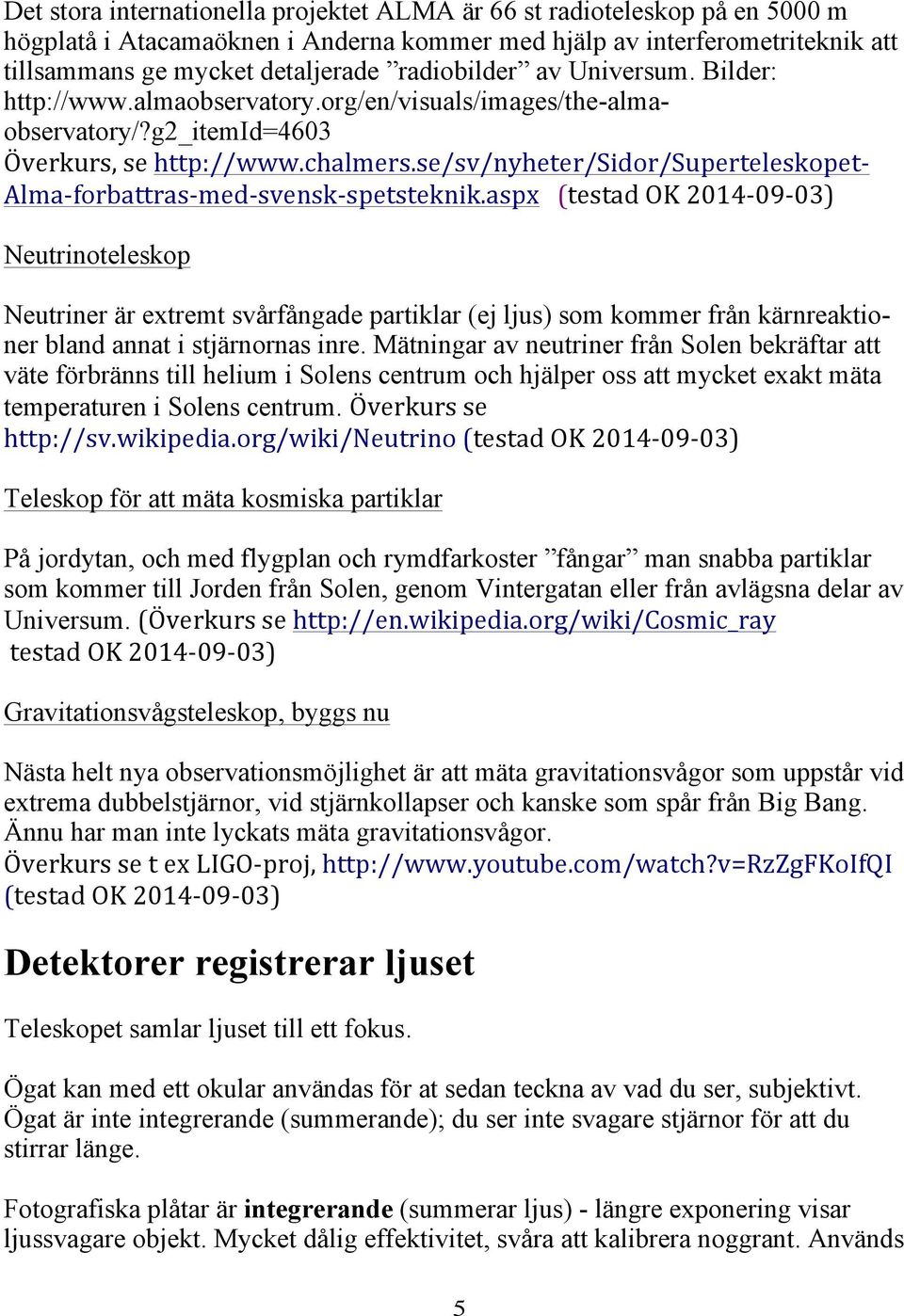 se/sv/nyheter/sidor/superteleskopet- Alma- forbattras- med- svensk- spetsteknik.