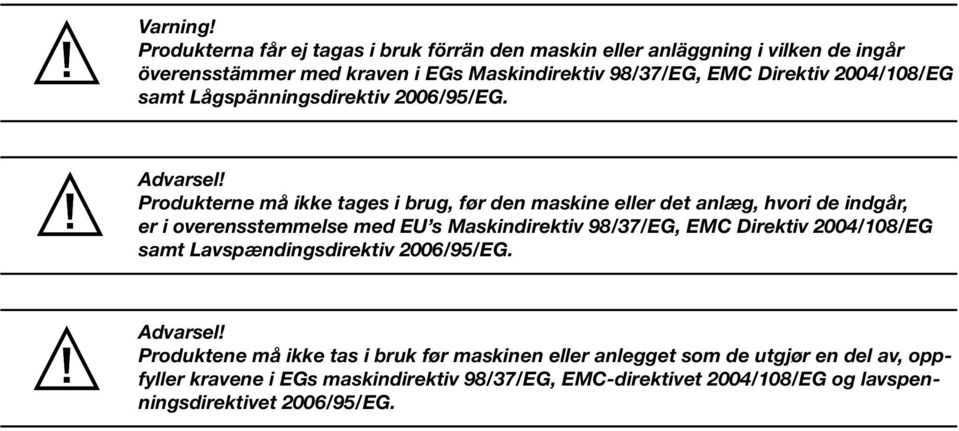 2004/108/EG samt Lågspänningsdirektiv 2006/95/EG. Advarsel!