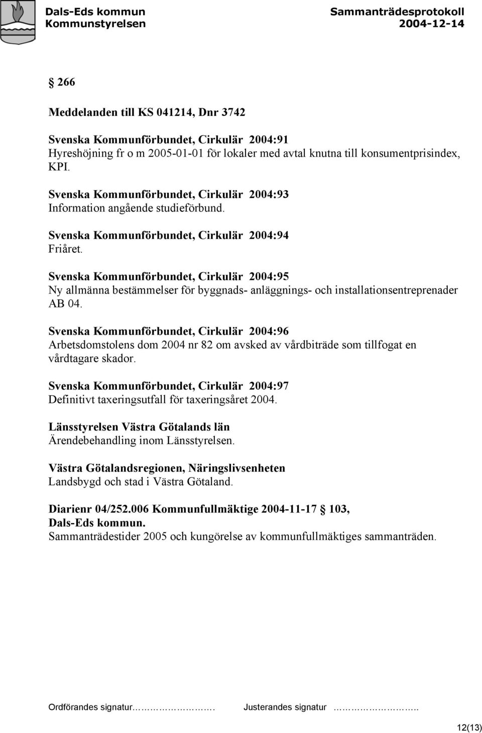 Svenska Kommunförbundet, Cirkulär 2004:95 Ny allmänna bestämmelser för byggnads- anläggnings- och installationsentreprenader AB 04.