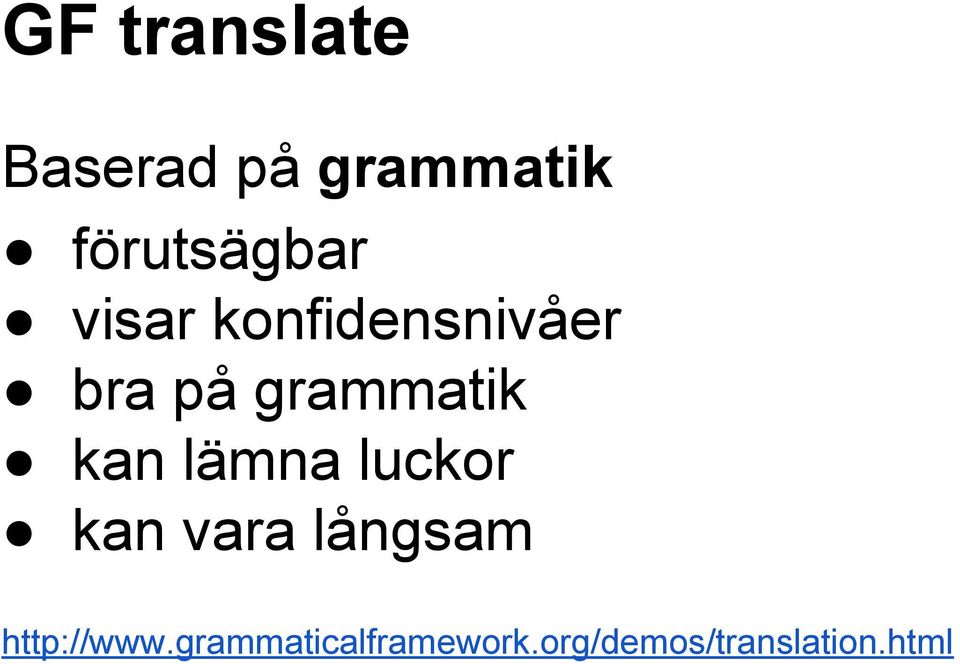 grammatik kan lämna luckor kan vara långsam