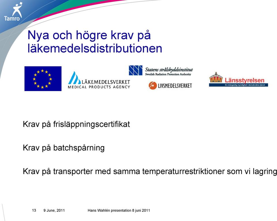 batchspårning Krav på transporter med samma