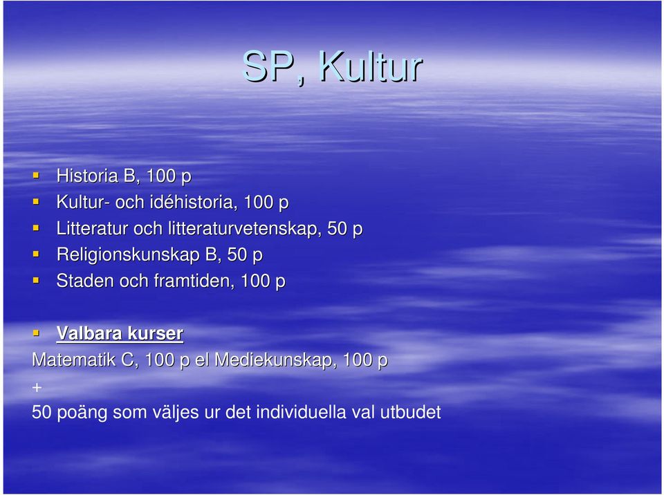 Staden och framtiden, 100 p Valbara kurser Matematik C, 100 p el