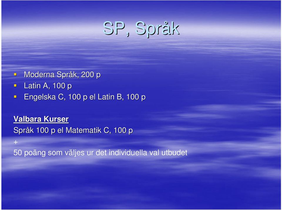Kurser Språk k 100 p el Matematik C, 100 p +