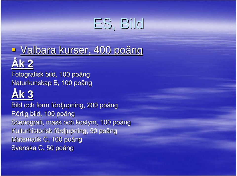 Rörlig bild, 100 poäng Scenografi, mask och kostym, 100 poäng