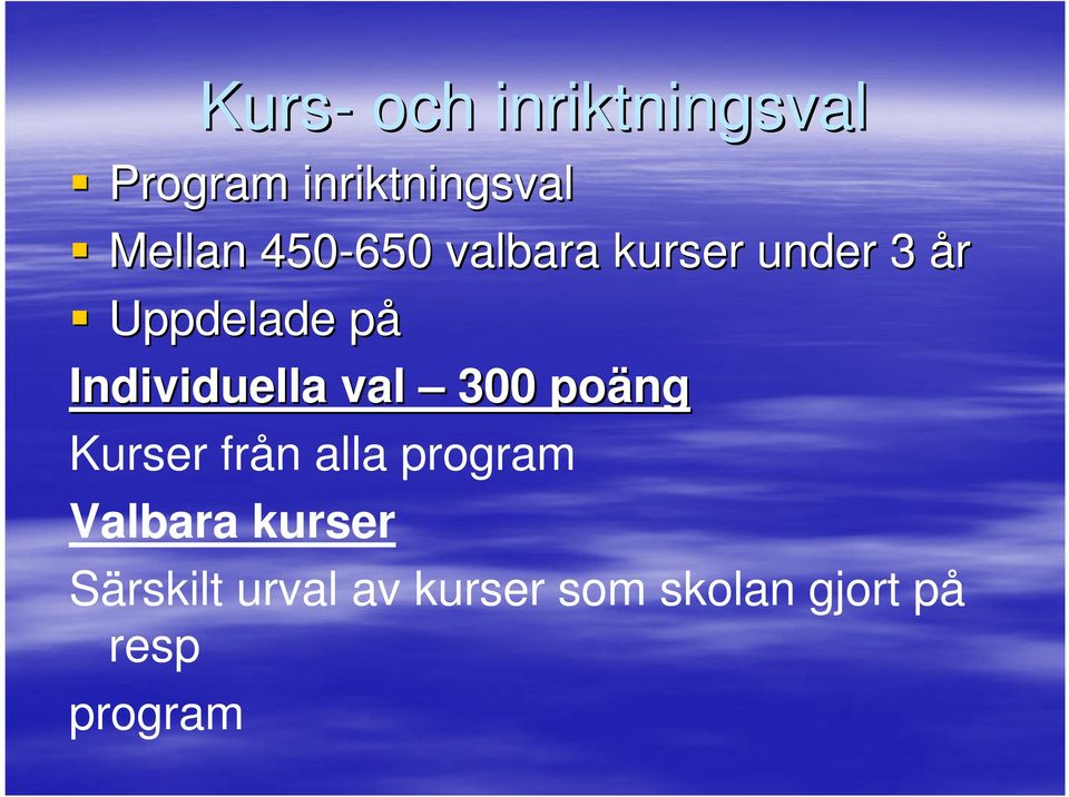Individuella val 300 poäng Kurser från alla program