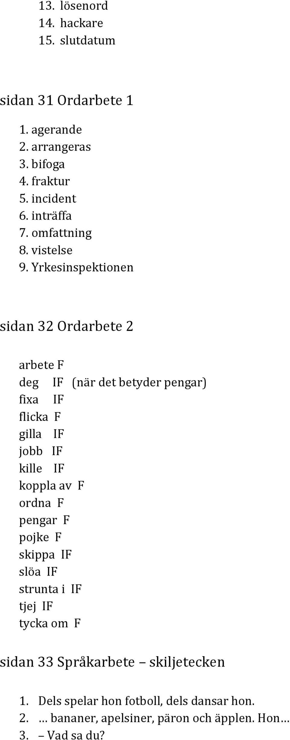 Yrkesinspektionen sidan 32 Ordarbete 2 arbete F deg IF (när det betyder pengar) fixa IF flicka F gilla IF jobb IF kille IF