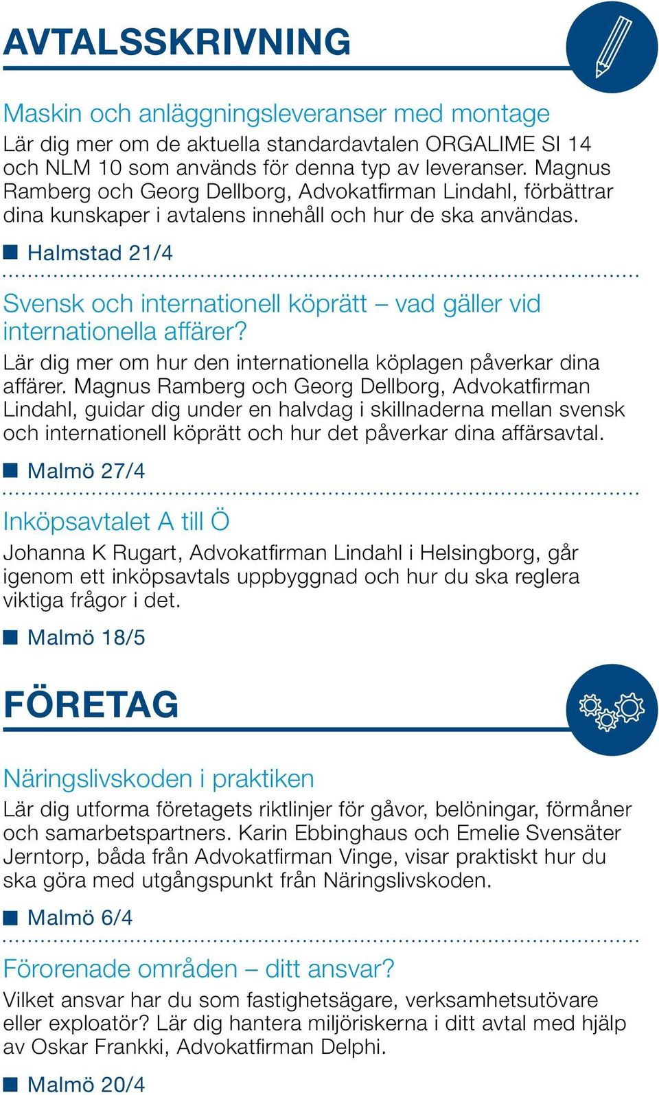 Halmstad 21/4 Svensk och internationell köprätt vad gäller vid internationella affärer? Lär dig mer om hur den internationella köplagen påverkar dina affärer.