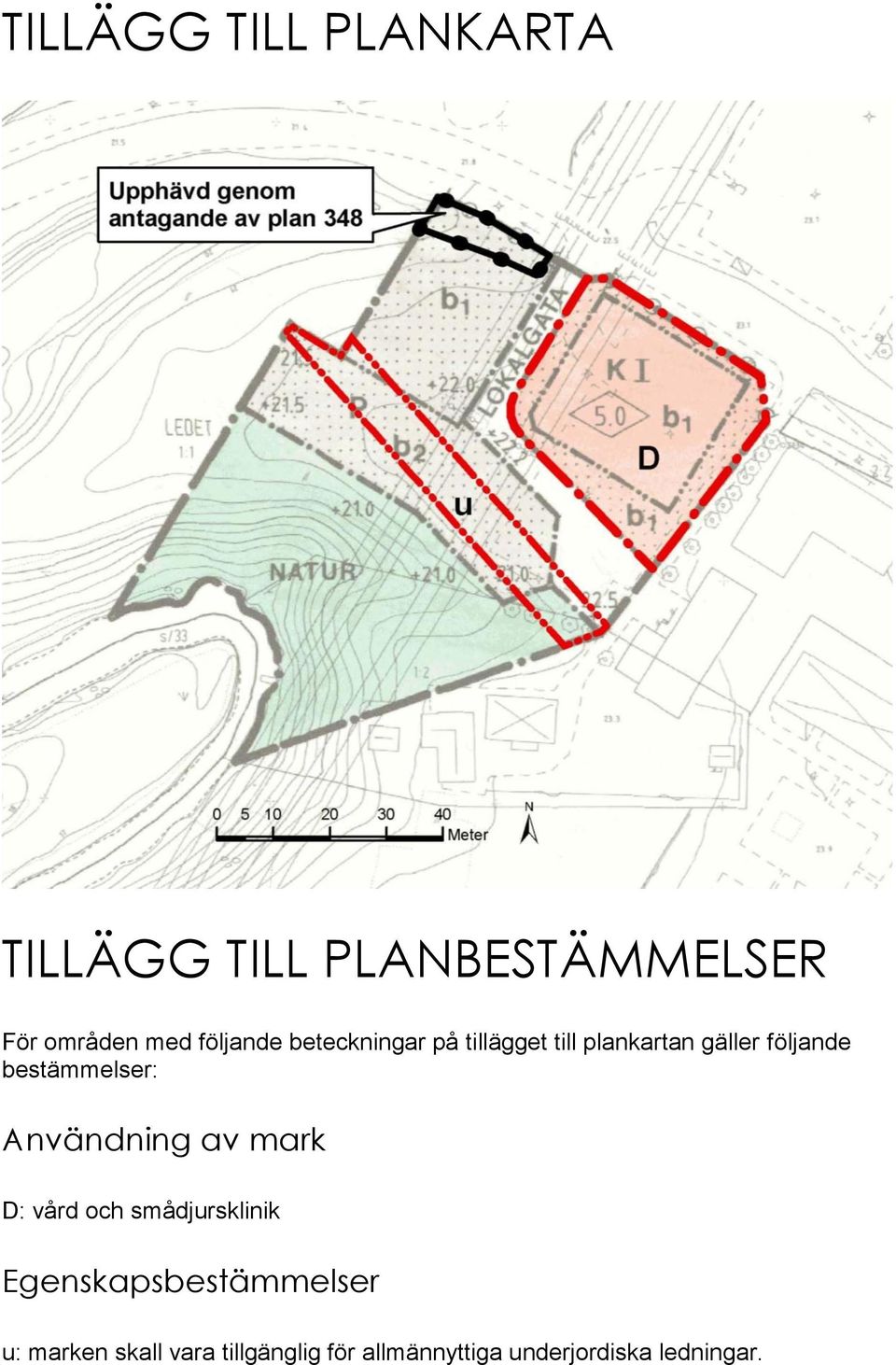 bestämmelser: Användning av mark D: vård och smådjursklinik