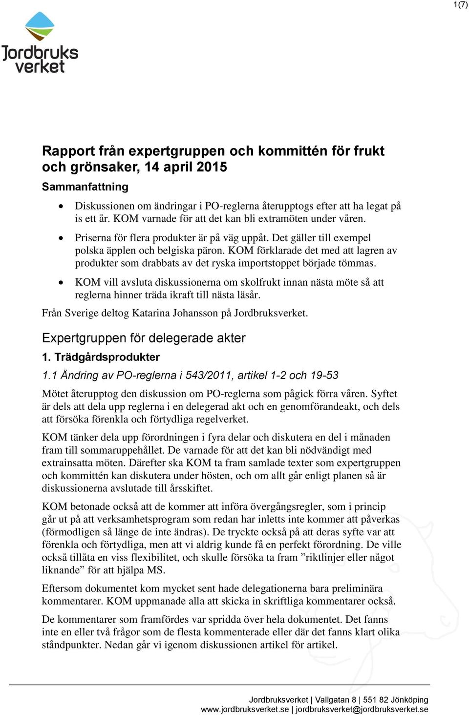 KOM förklarade det med att lagren av produkter som drabbats av det ryska importstoppet började tömmas.