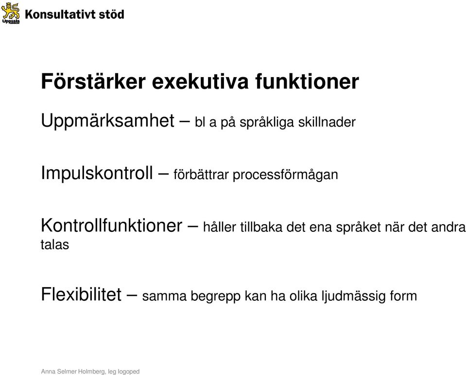 processförmågan Kontrollfunktioner håller tillbaka det ena