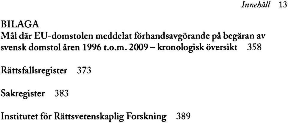 1996 2009 - kronologisk översikt 358 Rättsfallsregister