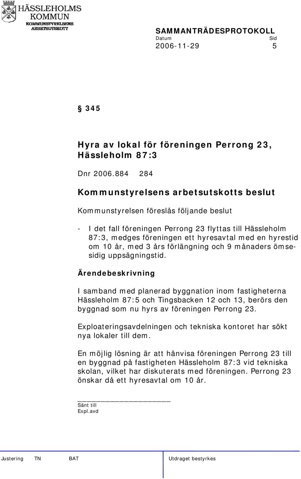 förlängning och 9 månaders ömsesidig uppsägningstid.