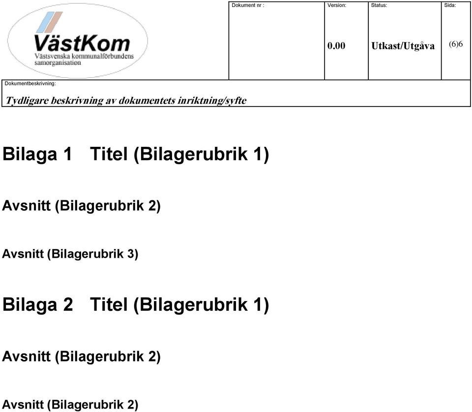 dokumentets inriktning/syfte Bilaga 1 Titel (Bilagerubrik 1) Avsnitt