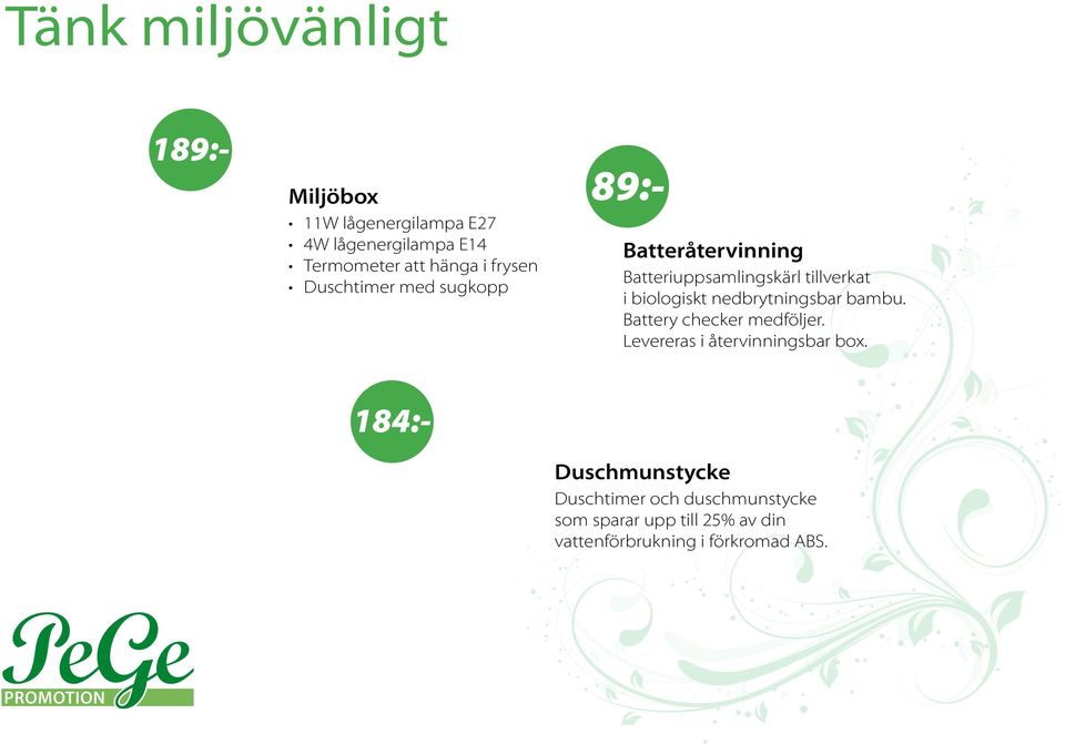 biologiskt nedbrytningsbar bambu. Battery checker medföljer. Levereras i återvinningsbar box.