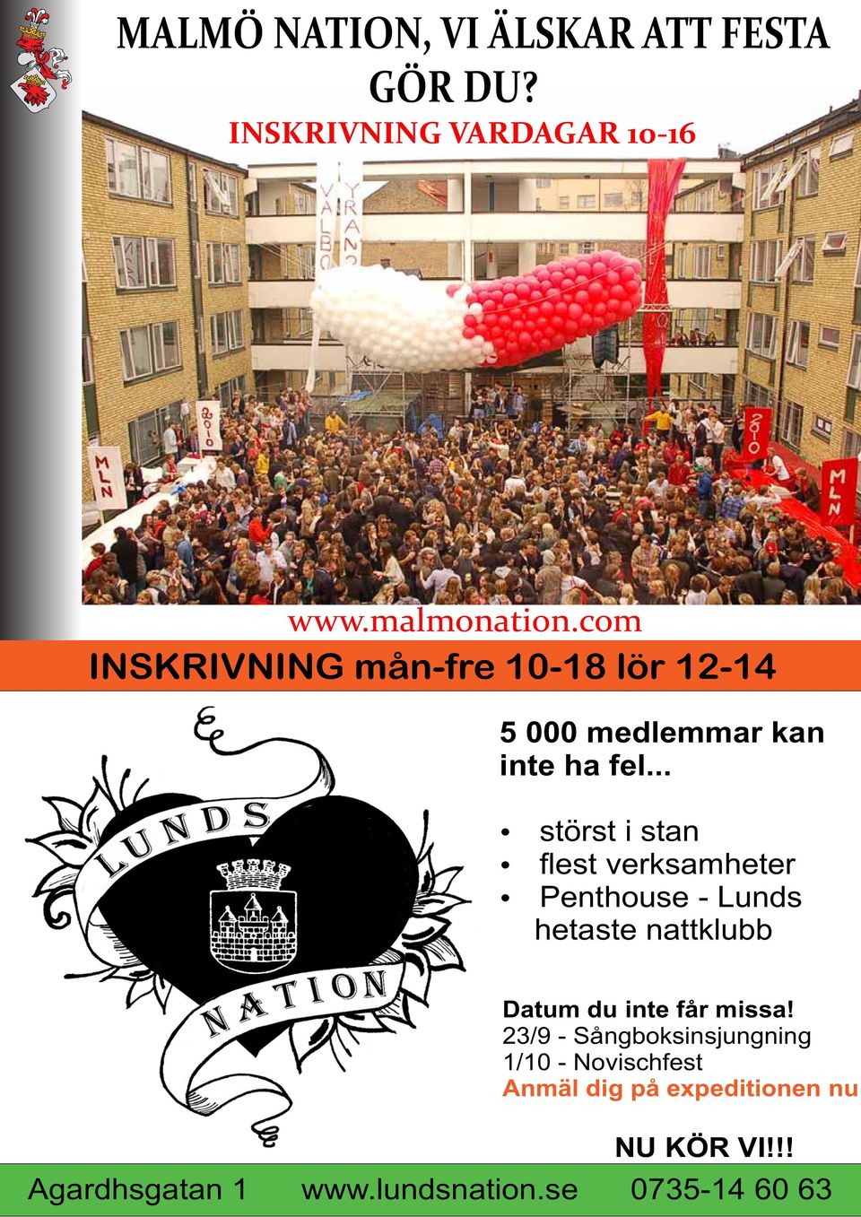 .. störst i stan flest verksamheter Penthouse - Lunds hetaste nattklubb Datum du inte får missa!
