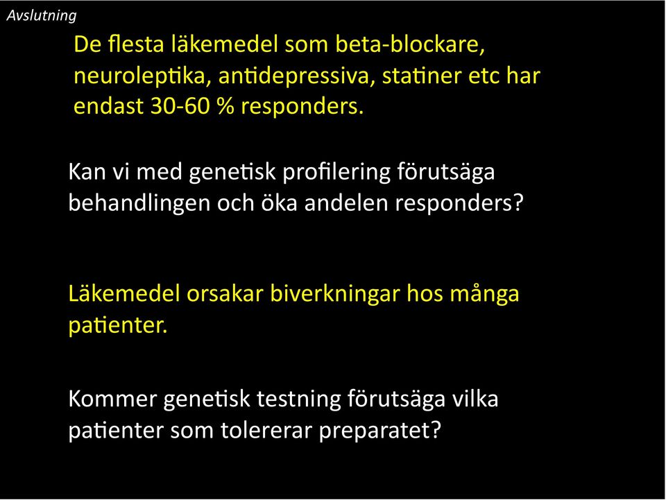 Kan vi med gene2sk profilering förutsäga behandlingen och öka andelen responders?