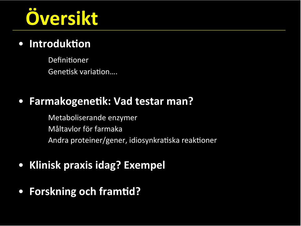 Metaboliserande enzymer Måltavlor för farmaka Andra