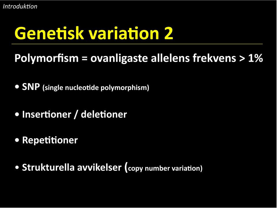 nucleo*de polymorphism) Inser*oner / dele*oner