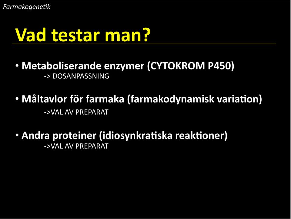 DOSANPASSNING Måltavlor för farmaka (farmakodynamisk