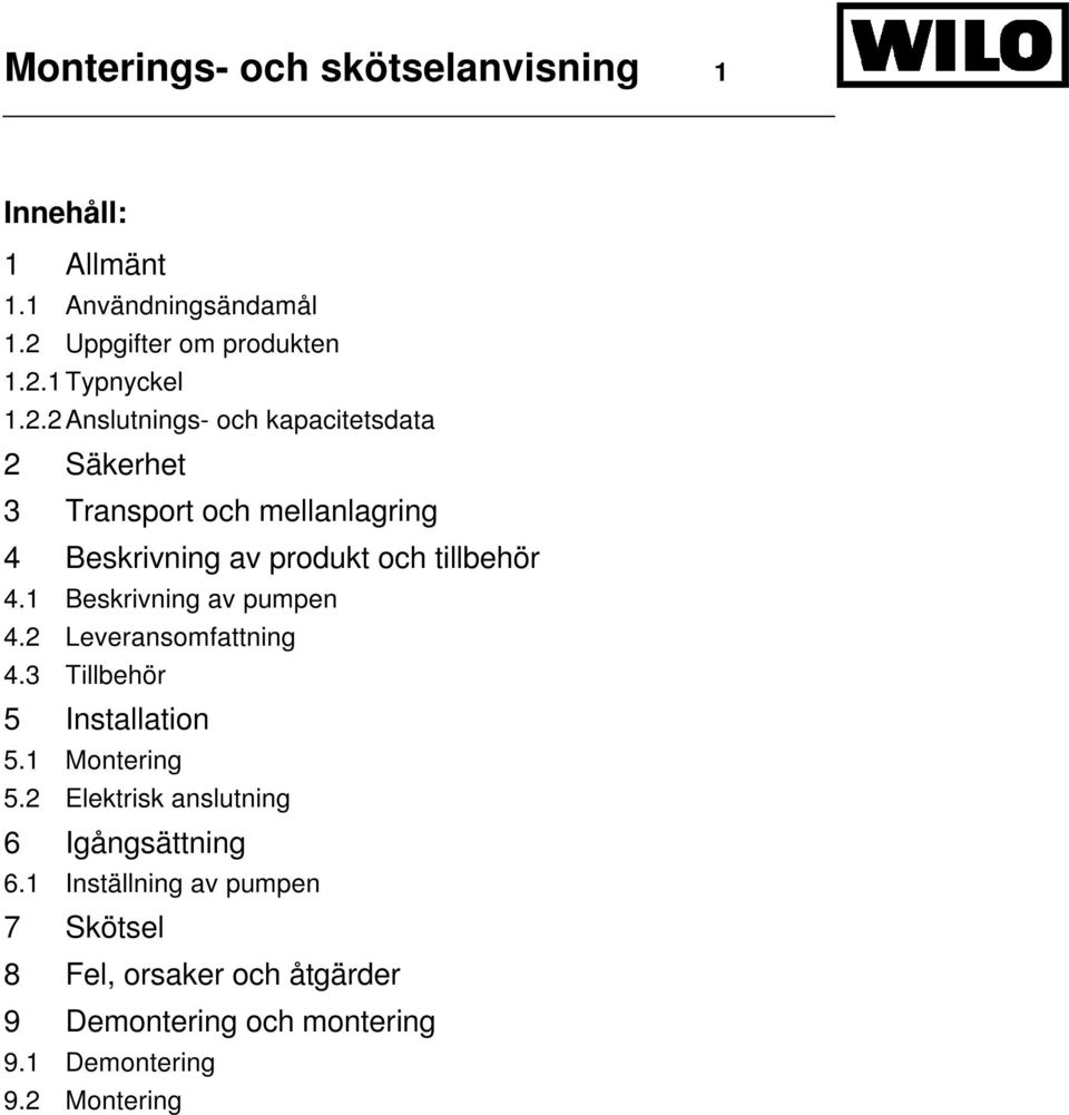 1 Beskrivning av pumpen 4.2 Leveransomfattning 4.3 Tillbehör 5 Installation 5.1 Montering 5.