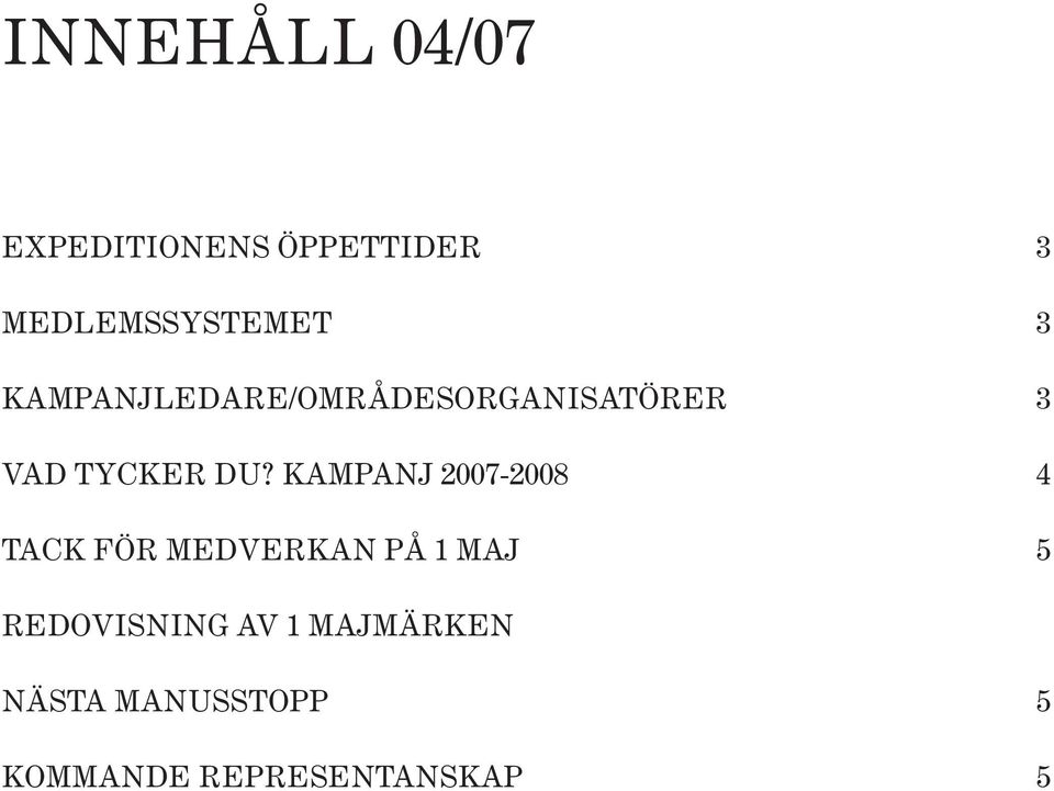 KAMPANJ 2007-2008 4 TACK FÖR MEDVERKAN PÅ 1 MAJ 5