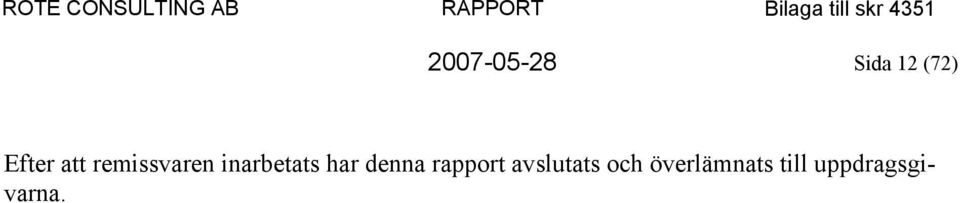 denna rapport avslutats och