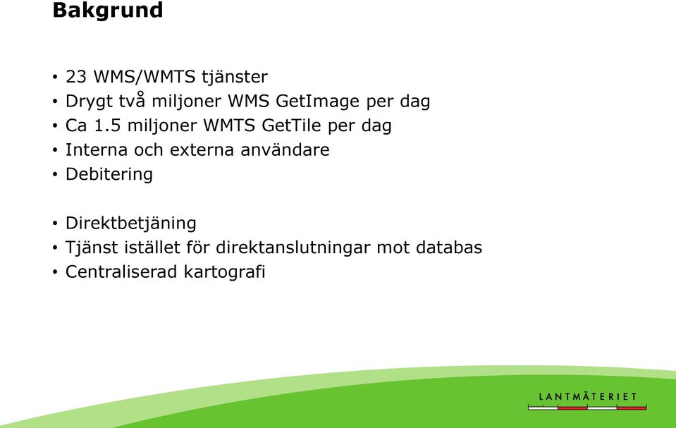 5 miljoner WMTS GetTile per dag Interna och externa