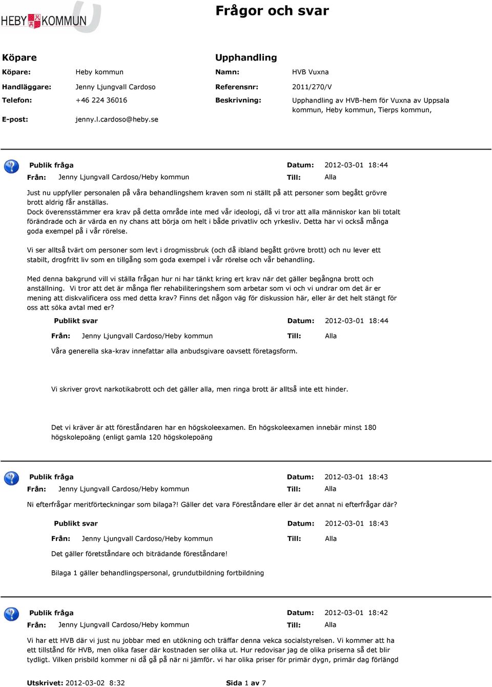 se 2012-03-01 18:44 Just nu uppfyller personalen på våra behandlingshem kraven som ni ställt på att personer som begått grövre brott aldrig får anställas.