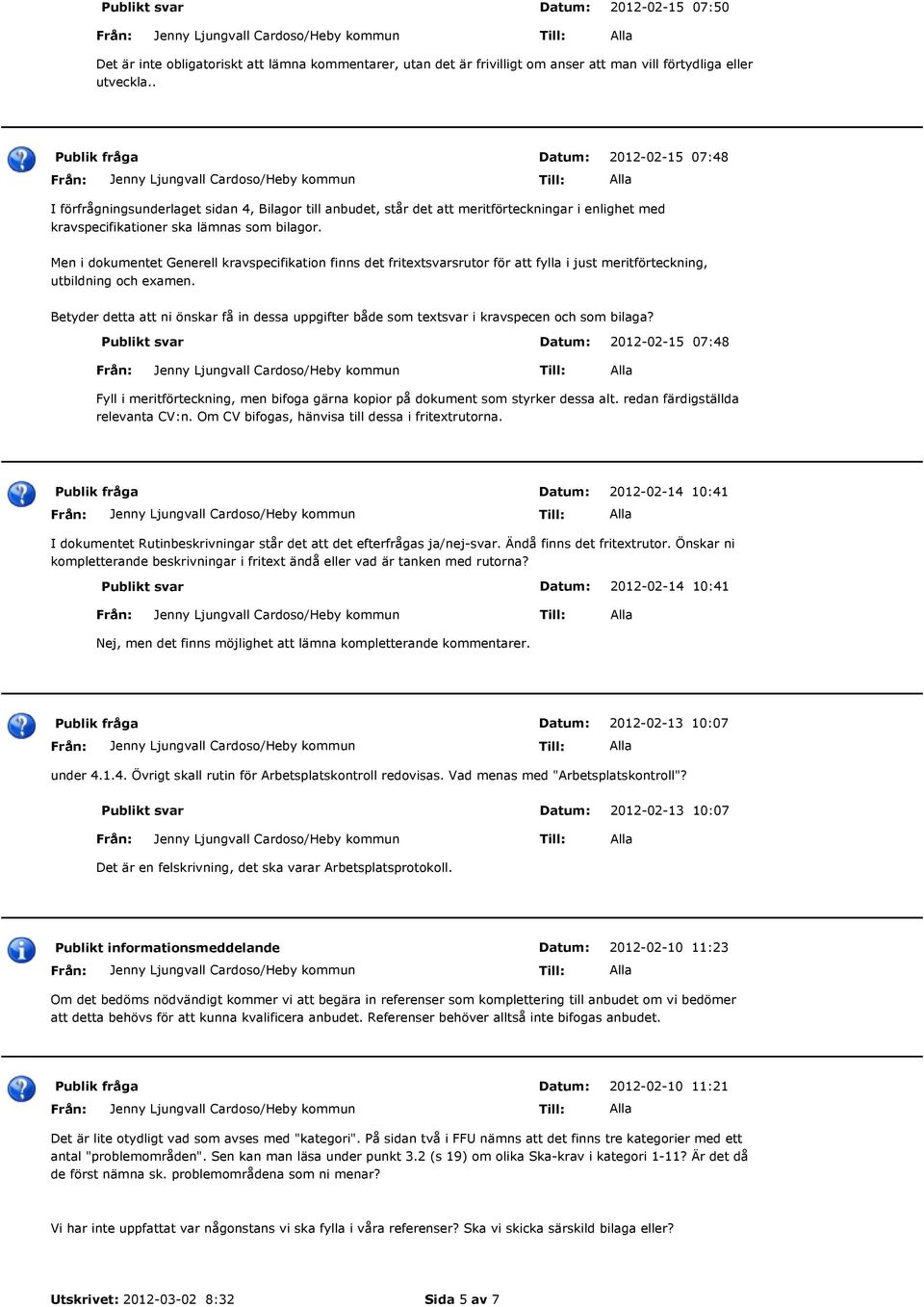 Men i dokumentet Generell kravspecifikation finns det fritextsvarsrutor för att fylla i just meritförteckning, utbildning och examen.