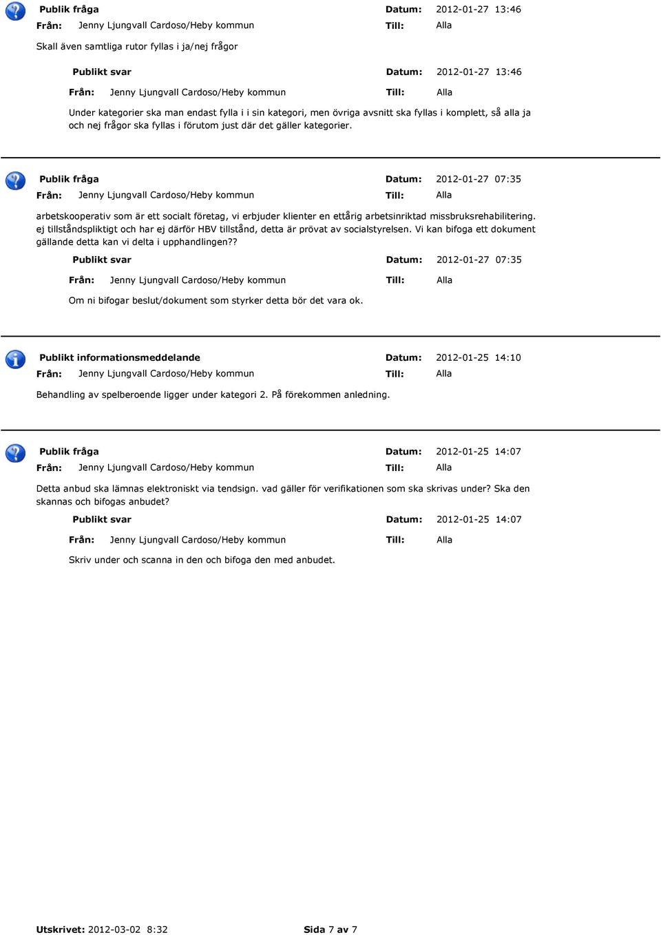 ej tillståndspliktigt och har ej därför HBV tillstånd, detta är prövat av socialstyrelsen. Vi kan bifoga ett dokument gällande detta kan vi delta i upphandlingen?