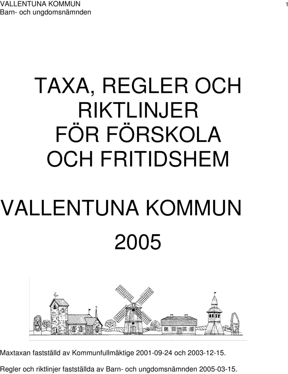 Maxtaxan fastställd av Kommunfullmäktige 2001-09-24
