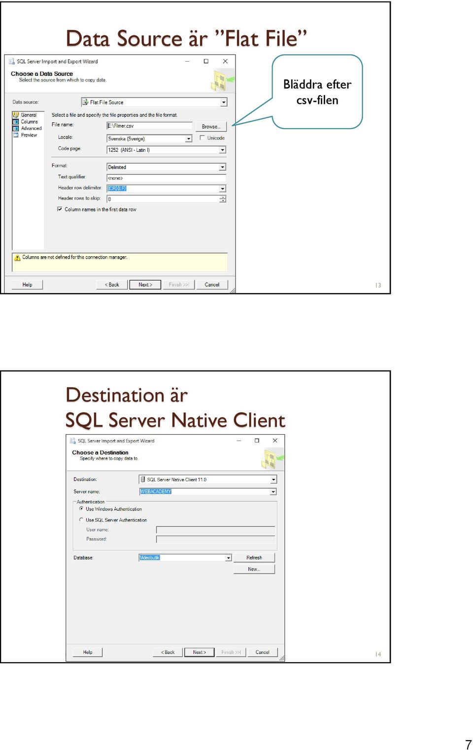 se 13 Destination är SQL Server Native Client se