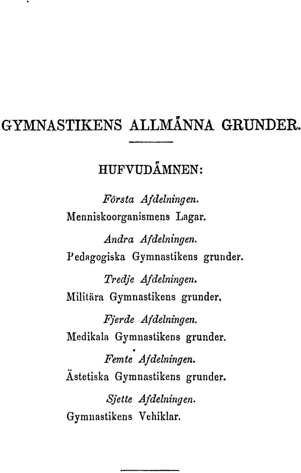 Tredje Afdelningen. Militara Gymnastikens grander, Fjerde Afdelningen.