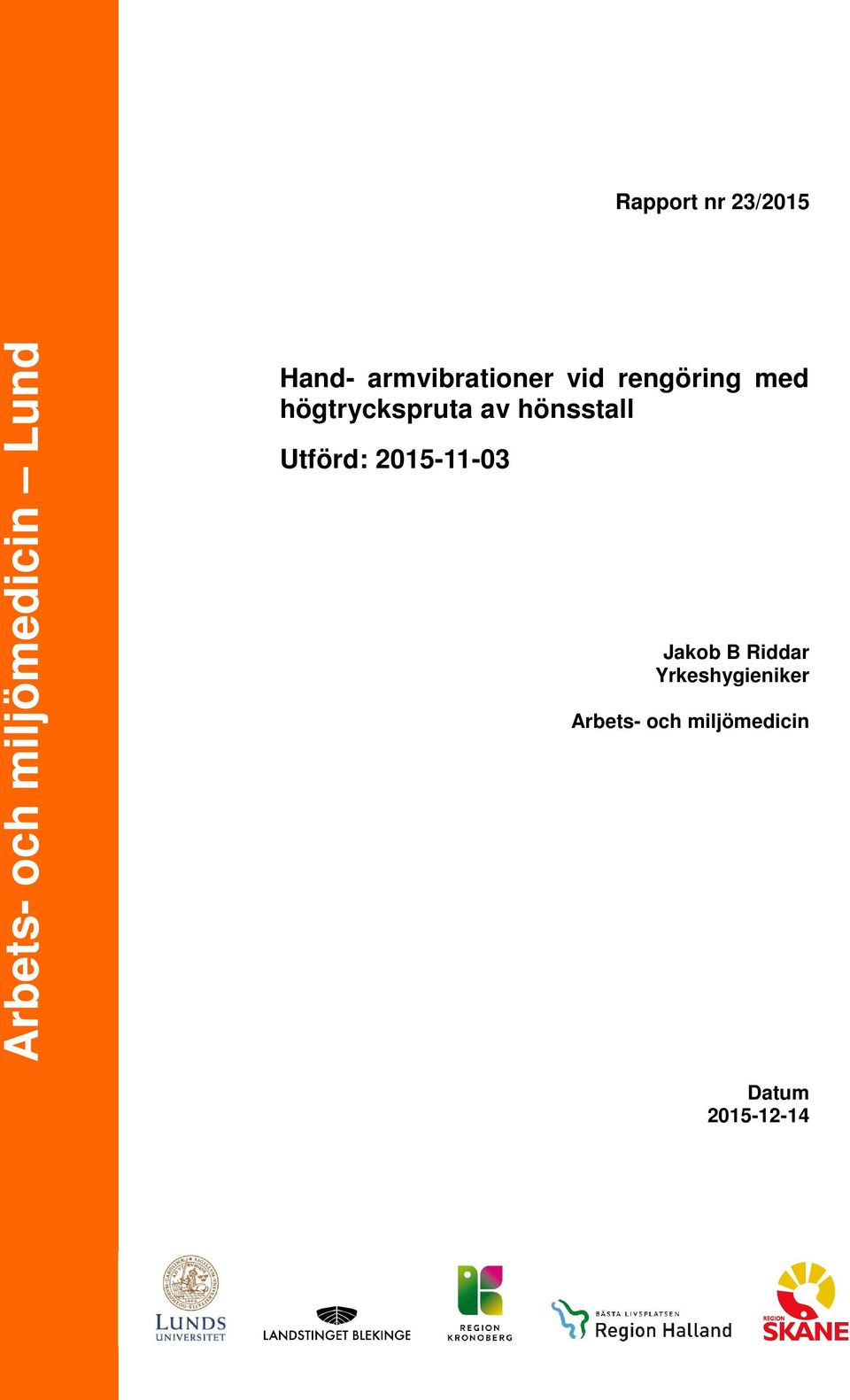 högtryckspruta av hönsstall Utförd: 2015-11-03