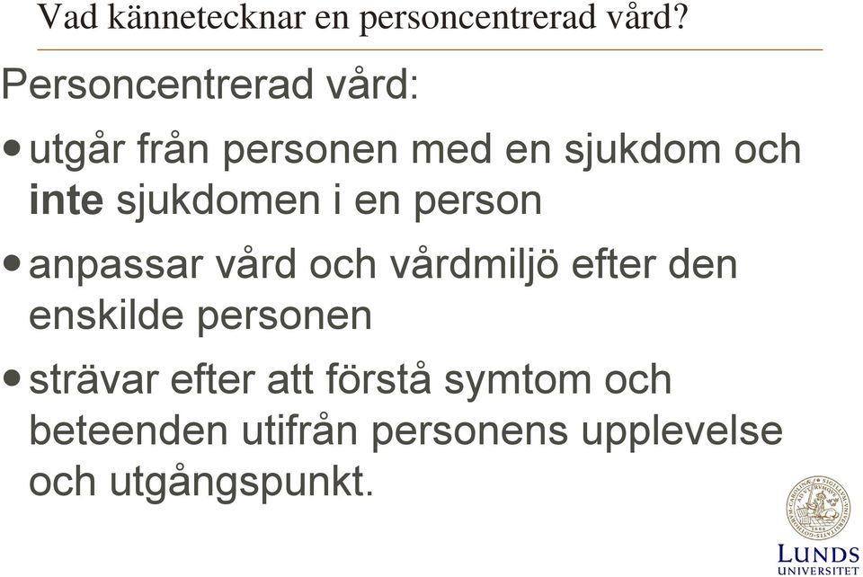 sjukdomen i en person anpassar vård och vårdmiljö efter den enskilde