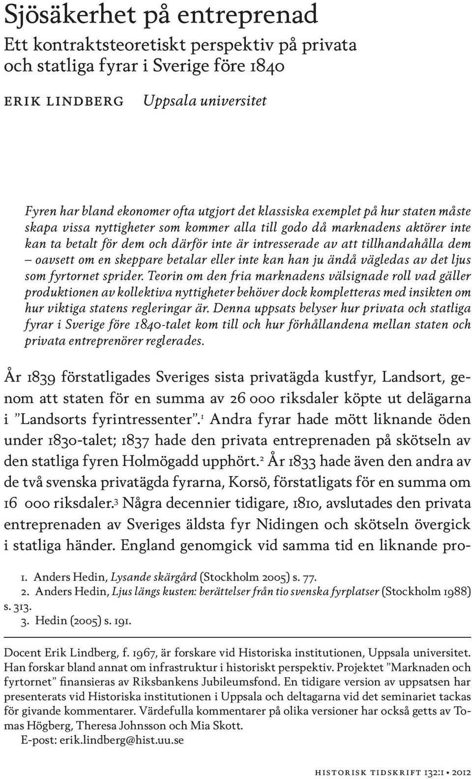 betalar eller inte kan han ju ändå vägledas av det ljus som fyrtornet sprider.