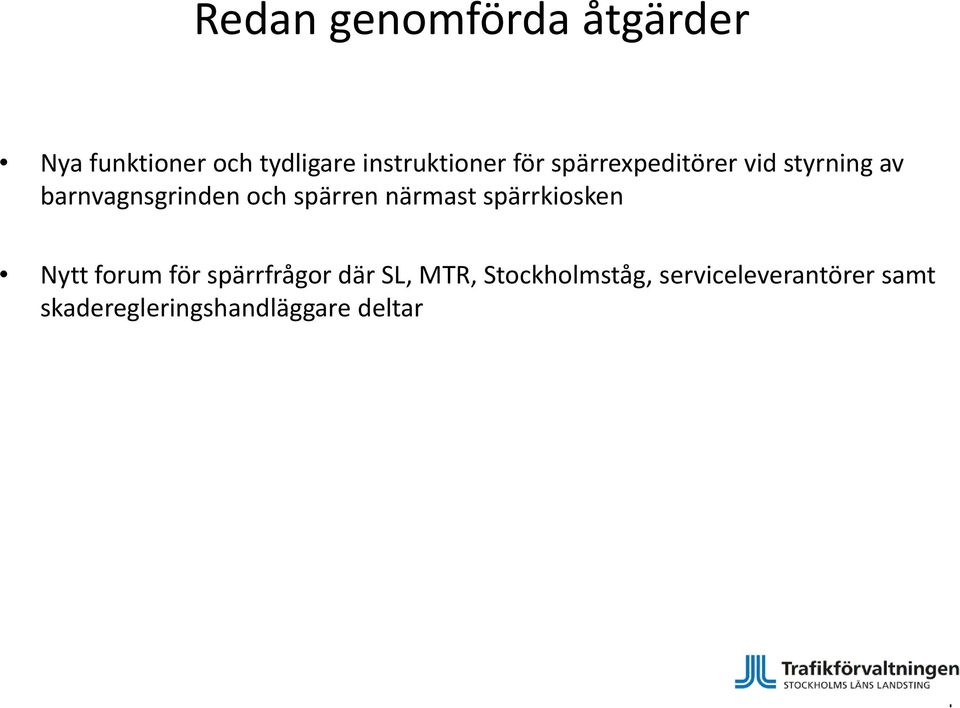 och spärren närmast spärrkiosken Nytt forum för spärrfrågor där SL,