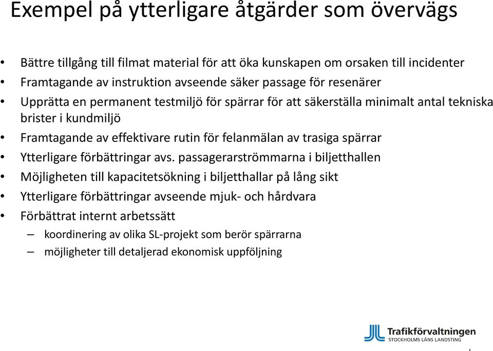 för felanmälan av trasiga spärrar Ytterligare förbättringar avs.