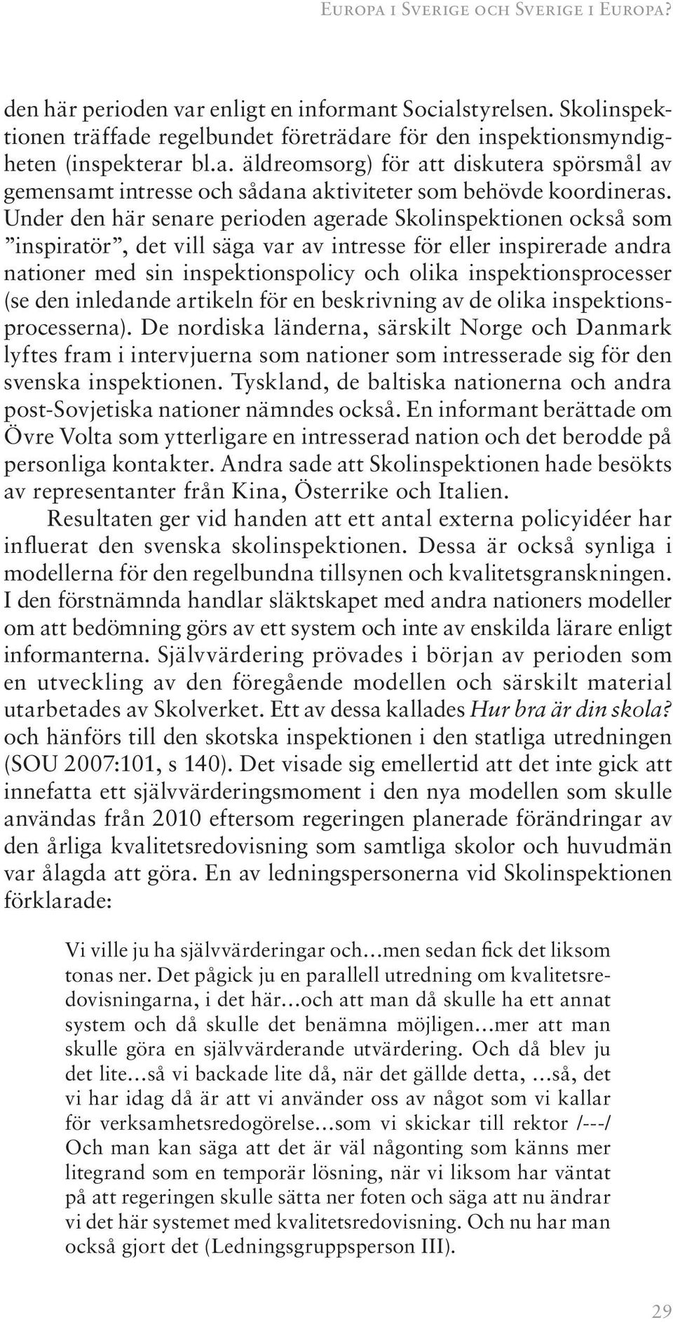 inspektionsprocesser (se den inledande artikeln för en beskrivning av de olika inspektionsprocesserna).