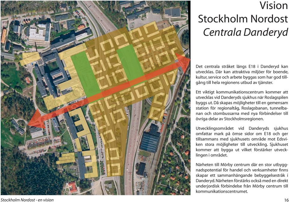 Ett viktigt kommunikationscentrum kommer att utvecklas vid Danderyds sjukhus när Roslagspilen byggs ut.