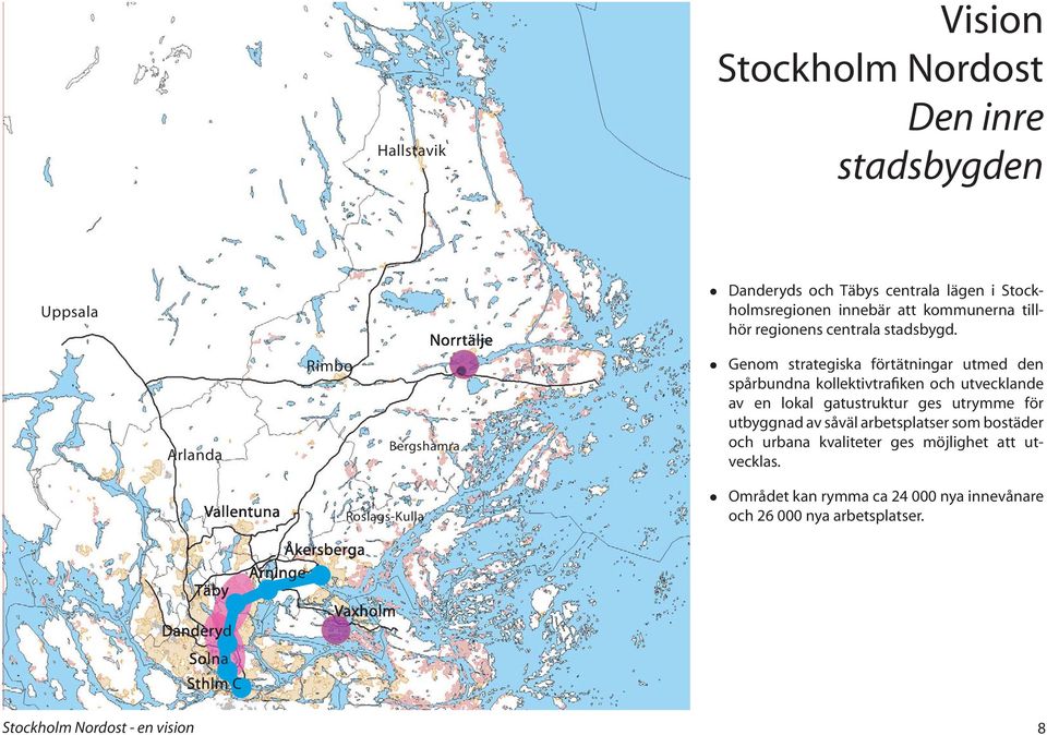 Arlanda Rimbo Bergshamra Genom strategiska förtätningar utmed den spårbundna kollektivtrafiken och utvecklande av en lokal