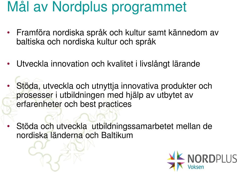 och utnyttja innovativa produkter och prosesser i utbildningen med hjälp av utbytet av