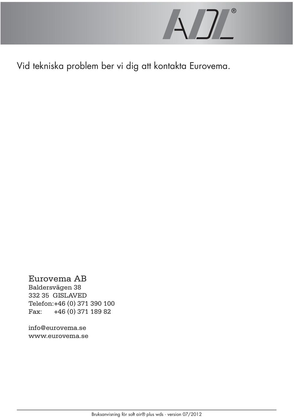 Eurovema AB Baldersvägen 38 332 35 GISLAVED