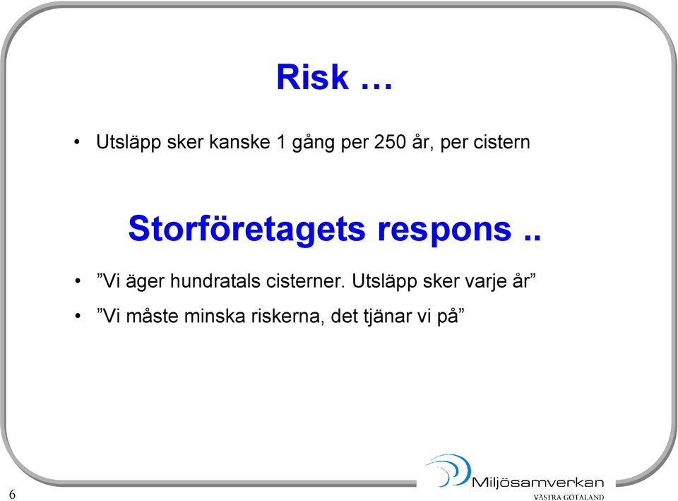 . Vi äger hundratals cisterner.